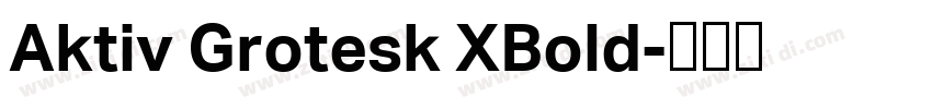 Aktiv Grotesk XBold字体转换